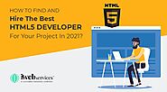 How to Find and Hire the Best Html5 Developer for Your Project in 2021