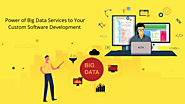 Harness the Power of Big Data Services to Your Custom Software Development Projects- Know-how?