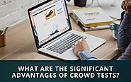 What are the significant advantages of crowd tests
