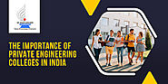 The Importance of Private Engineering Colleges in India