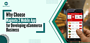 Why Choose Magento 2 Mobile App for Developing eCommerce Business