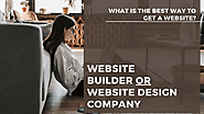 What is the best way to get a website? Website builder or website design company | by Khushbu Muchhadiya | Aug, 2021 ...