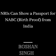 NRIs Can Show Passport for NABC (Birth Proof) from India