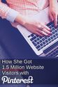 How She Got 1.5 Million Website Visitors with Pinterest