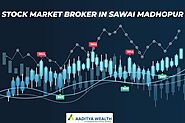 Are You Finding for Top Stock Market Broker in Sawai Madhopur?