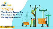 5 Signs You Should Repair The Solar Panel To Avoid Facing Big Problems