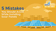 5 Mistakes You Should Avoid while Installing Solar Panels