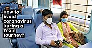 How to Avoid Coronavirus During a Train Journey?