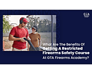 What Are The Benefits Of Getting A Restricted Firearms Safety Course At GTA Firearms Academy?