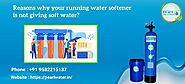 Main reasons why Water softener is not work properly and not giving soft water