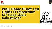 Why Flame Proof Led Lights is Important for Hazardous Industries? by FCG Hi-Tech Pvt Ltd. - Issuu