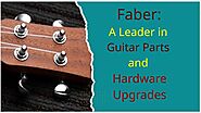 Faber: A Leader in Guitar Parts and Hardware Upgrades | PPT