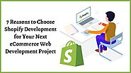 7 Reasons to Choose Shopify Development for Your Next eCommerce Web Development Project - CSSChopper
