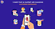 5 Ways That AI Chatbot Are Changing Customer Experience