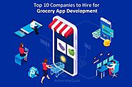 Top 10 Companies to Hire for Grocery App Development | by Ashton MacQuoid | Nov, 2021 | Medium