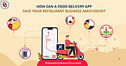 How Can A Food Delivery App Save Your Restaurant Business Amid COVID