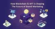 How Blockchain & NFT is Shaping the Future of Brand Marketing? | by Ashton MacQuoid | Feb, 2022 | Medium