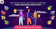 Why Seek Digital Solutions & Services from Brainium Infotech?