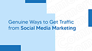 Genuine Ways to Get Traffic from Social Media Marketing