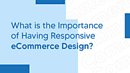 What is the Importance of Having Responsive eCommerce Design?
