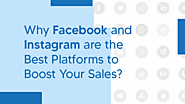 Why Facebook and Instagram are the Best Platforms to Boost Your Sales?