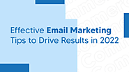 Effective Email Marketing Tips to Drive Results in 2022