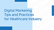 Digital Marketing Tips and Practices for Healthcare Industry