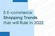 5 Ecommerce Shopping Trends that will Rule in 2022