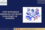 How Wholesale Services Can Boost Your Start-Up Business?