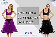 Get Chick Petticoats For You