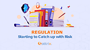 Regulation Starting to Catch up with Risk