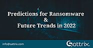 Predictions for Ransomware and Future Trends in 2022 - Sattrix