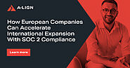How European Companies Can Accelerate International Expansion with SOC 2 Compliance