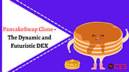PancakeSwap Clone – The Dynamic And Futuristic DEX