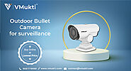 Outdoor bullet camera for survelliance