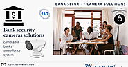 Bank security cameras solutions | camera for banks surveillance system