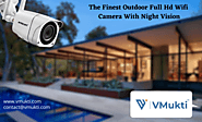 The Finest Outdoor Full Hd Wifi Camera With Night Vision