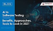 AI in Software Testing – Benefits, Approaches, Tools to Look in 2021