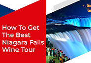 How To Get The Best Niagara Falls Wine Tour - Niagara Tour Company