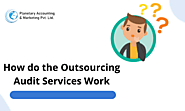 How do the Outsourcing Audit Services Work?