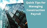 Quick Tips for Managing Construction Payroll