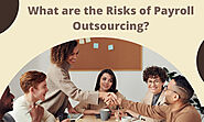 What are the Risks of Payroll Outsourcing?