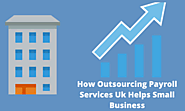 How Outsourcing Payroll Services Uk Helps Small Business