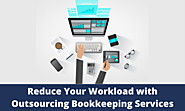 Reduce Your Workload with Outsourcing Bookkeeping Services