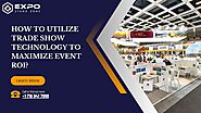 How to Utilize Trade Show Technology to Maximize Event ROI?