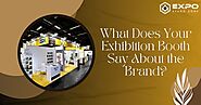What Does Your Exhibition Booth Say About the Brand?
