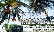 Experience The Thrill: Adventure Activities At Club Cabana This Summer