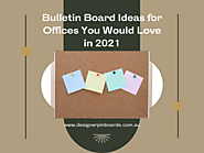 [Blog]Bulletin Board Ideas for Offices You Would Love in 2021
