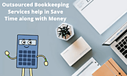 Outsourced Bookkeeping Services help in Save Time along with Money