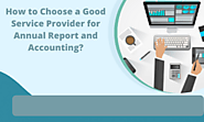 How to Choose a Good Service Provider for Annual Report and Accounting?
